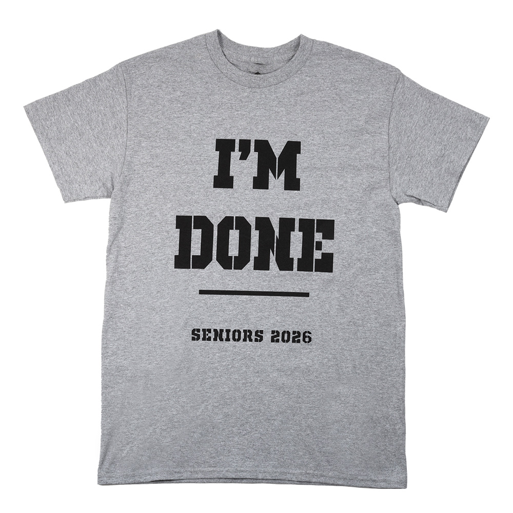 11 – 2026 I’m Done Senior T-Shirt, Grey